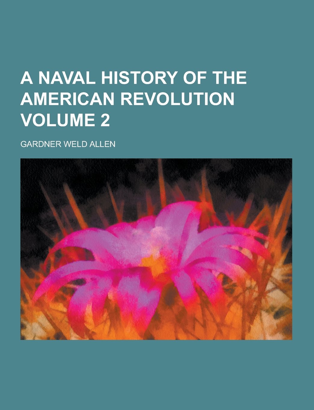 A Naval History of the American Revolution Volume 2 Politics & History