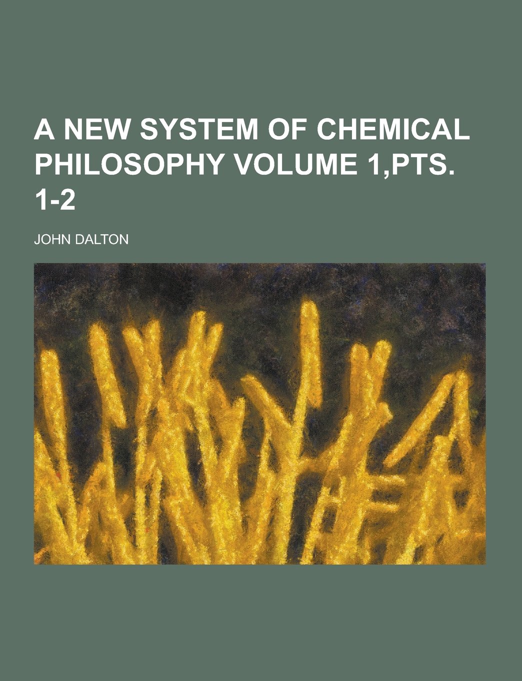 A New System of Chemical Philosophy Volume 1, Pts. 1-2 Books