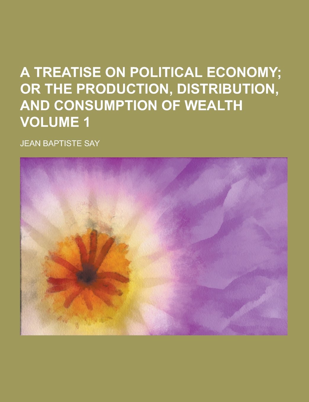 A Treatise on Political Economy Volume 1 Books