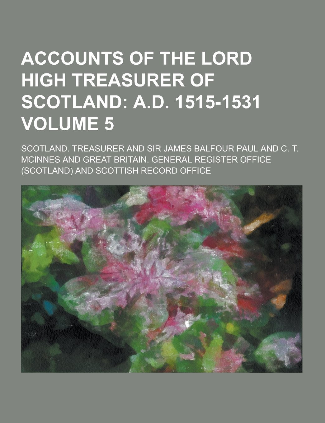 Accounts of the Lord High Treasurer of Scotland Volume 5 Books