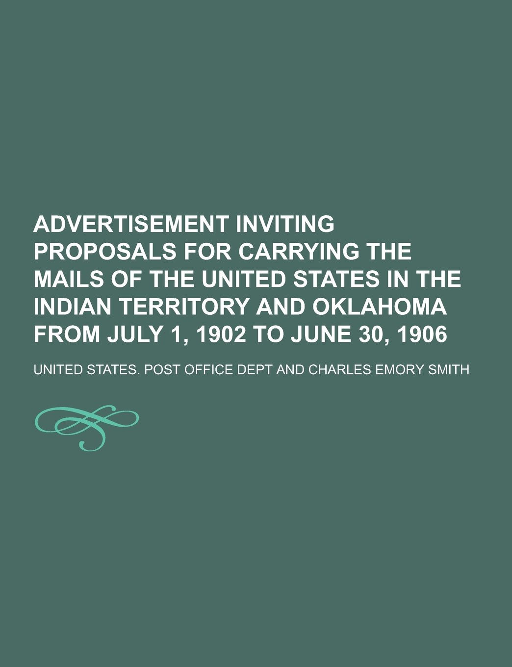 Advertisement Inviting Proposals for Carrying the Mails of the United States in the Indian Territory and Oklahoma from July 1, 1902 to June 30, 1906 Books