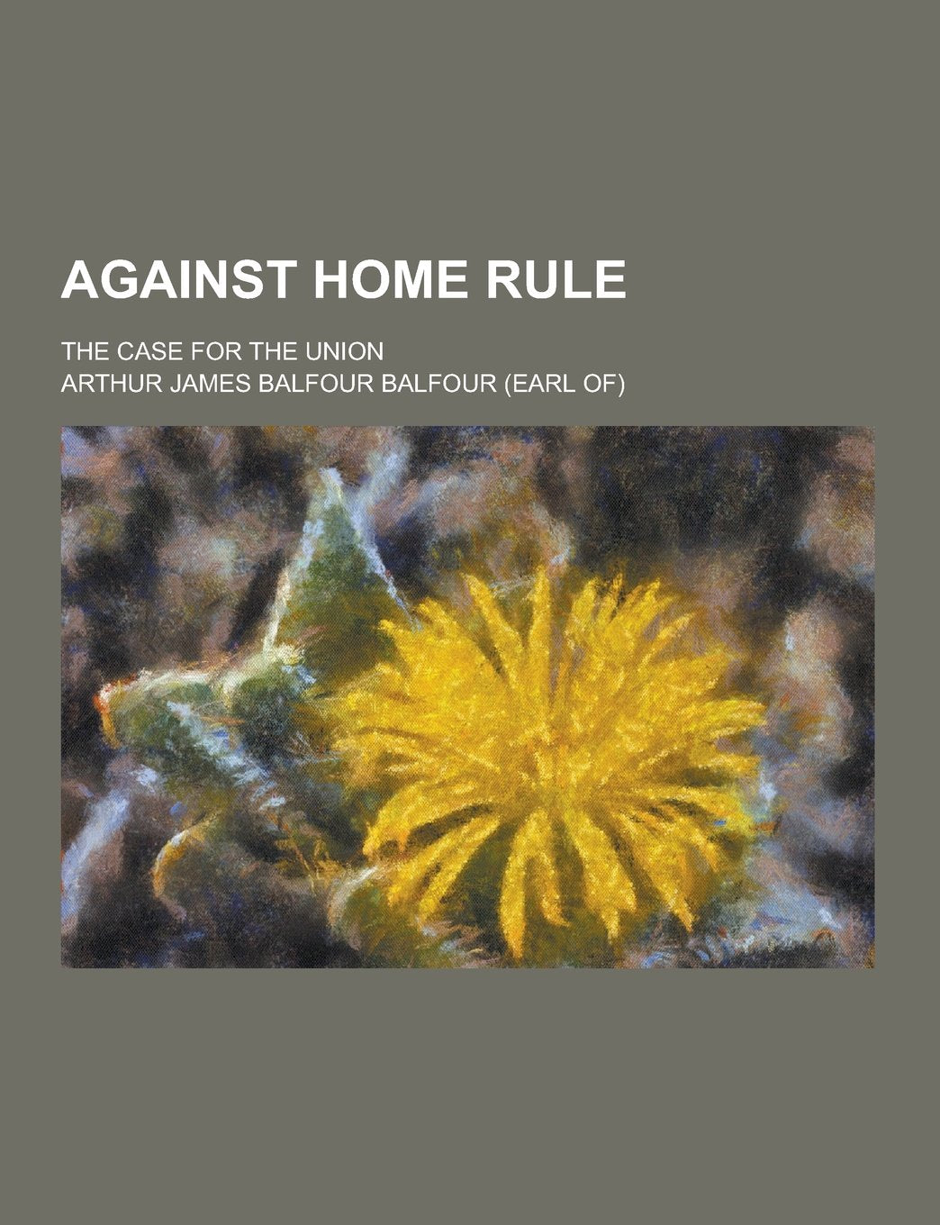 Against Home Rule; The Case for the Union Books