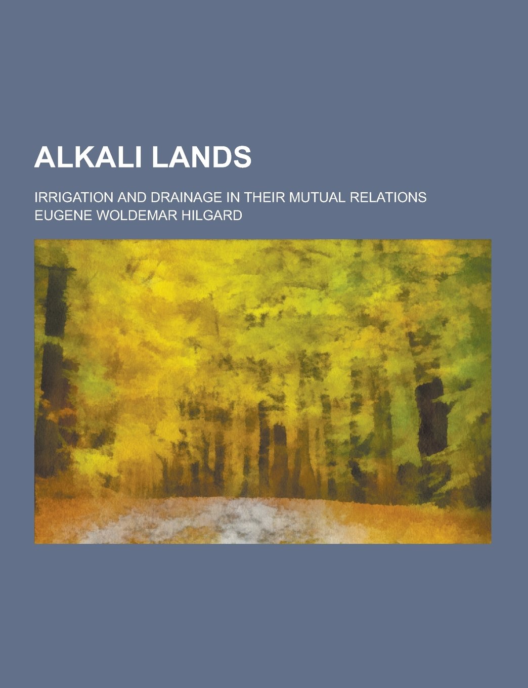Alkali Lands; Irrigation and Drainage in Their Mutual Relations Books