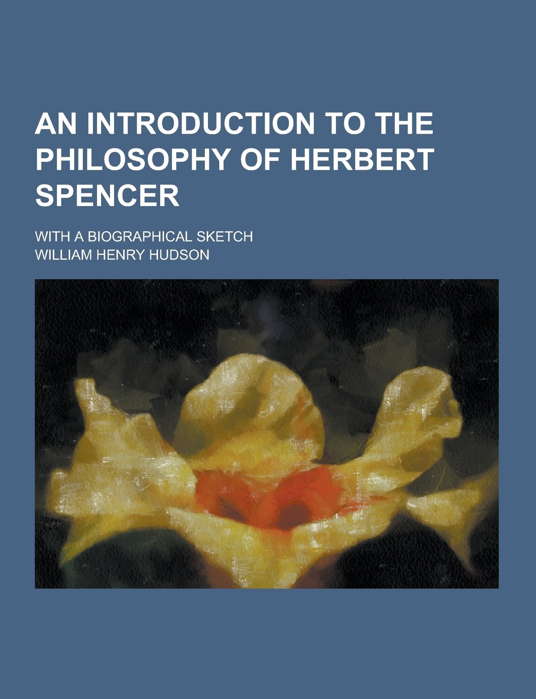 An Introduction to the Philosophy of Herbert Spencer; With a Biographical Sketch Politics & History