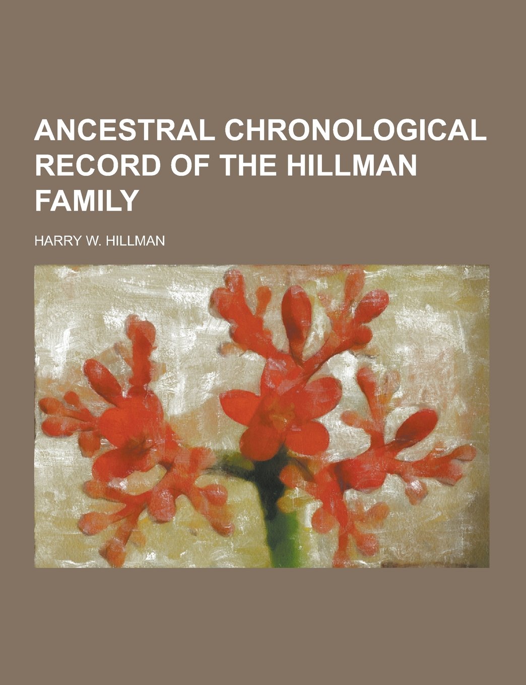 Ancestral Chronological Record of the Hillman Family Politics & History