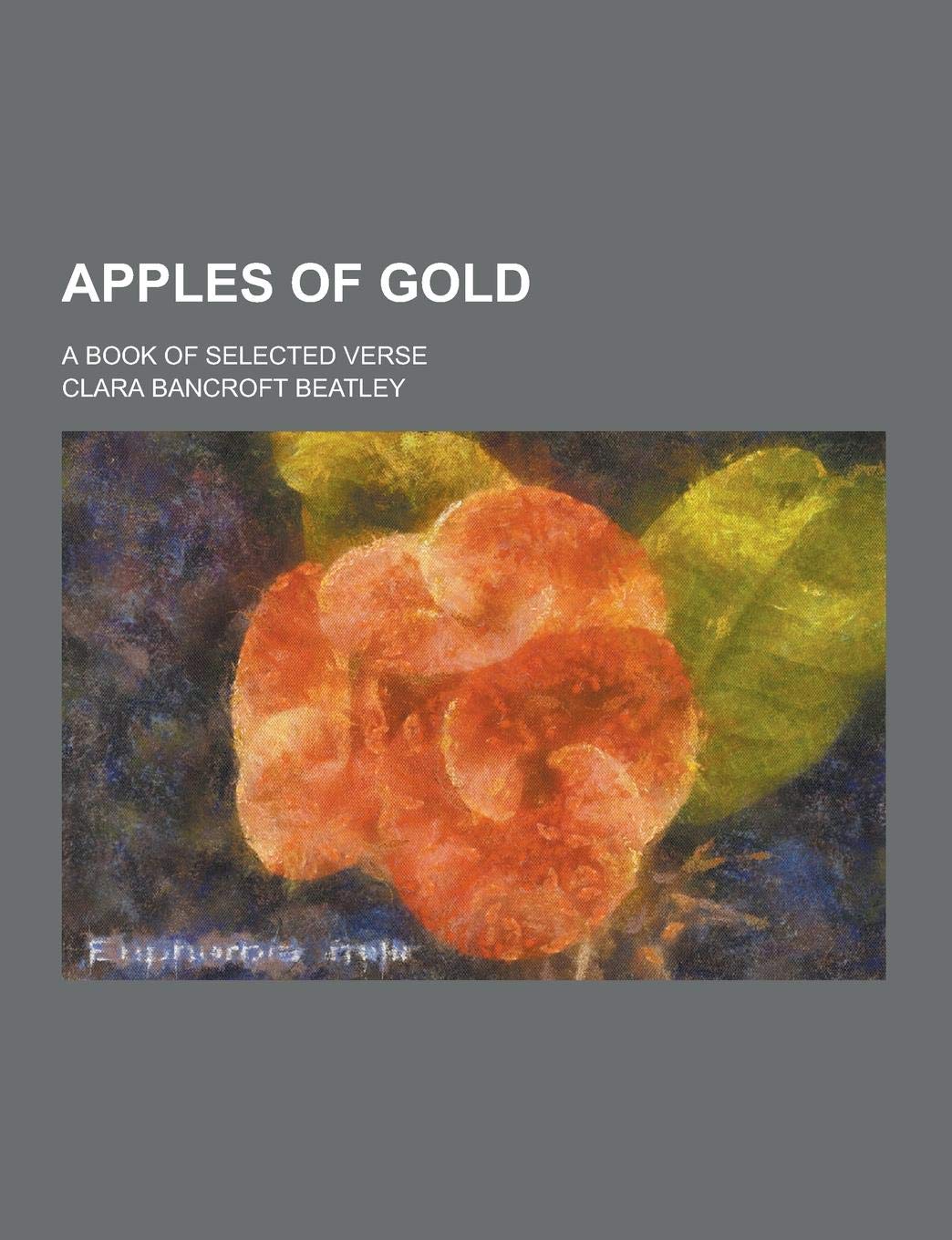 Apples of Gold; A Book of Selected Verse Books