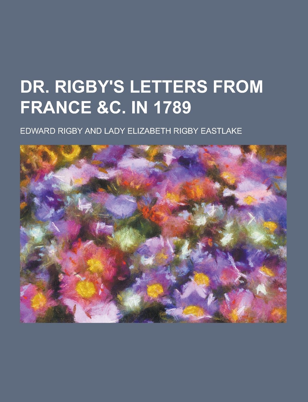 Dr. Rigby's Letters from France &C. in 1789 book