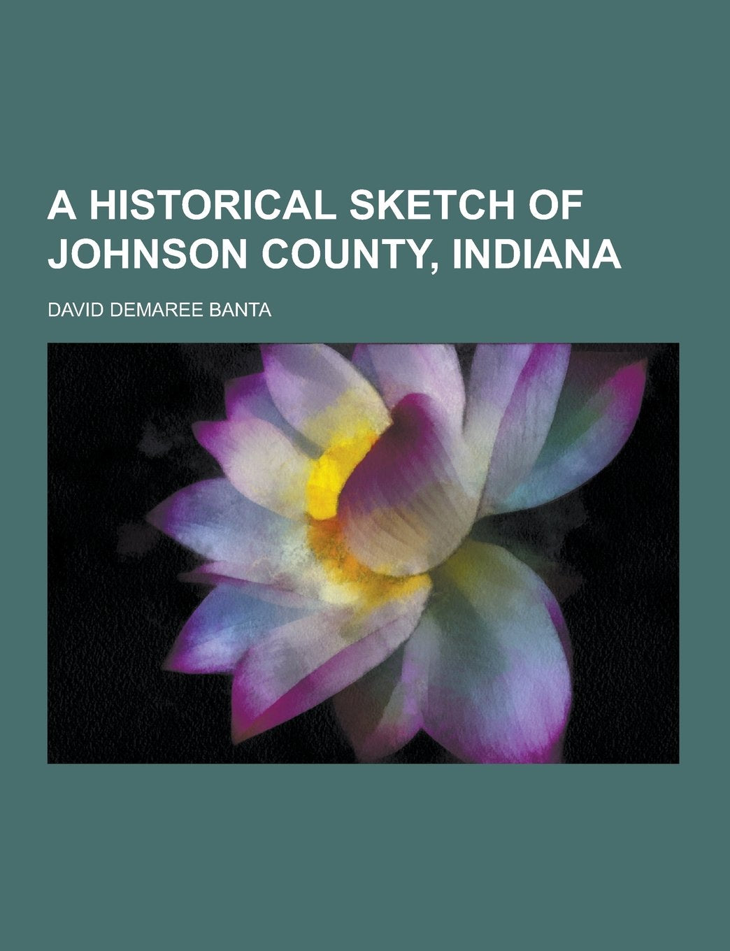 A Historical Sketch of Johnson County, Indiana Books
