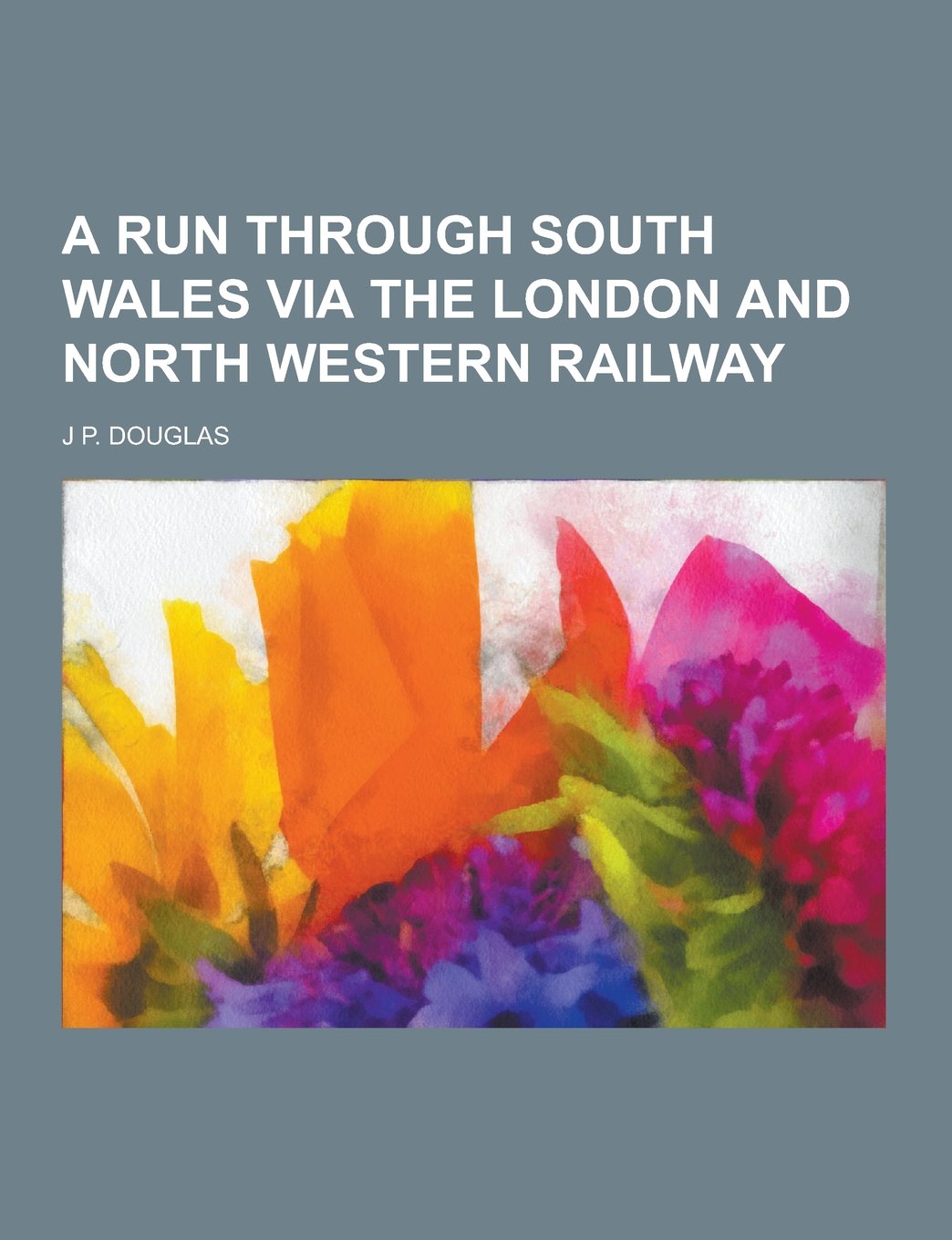 A Run Through South Wales Via the London and North Western Railway Books