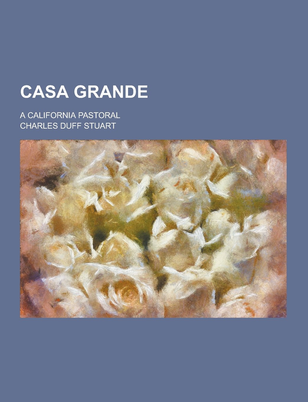 Casa Grande; A California Pastoral Books