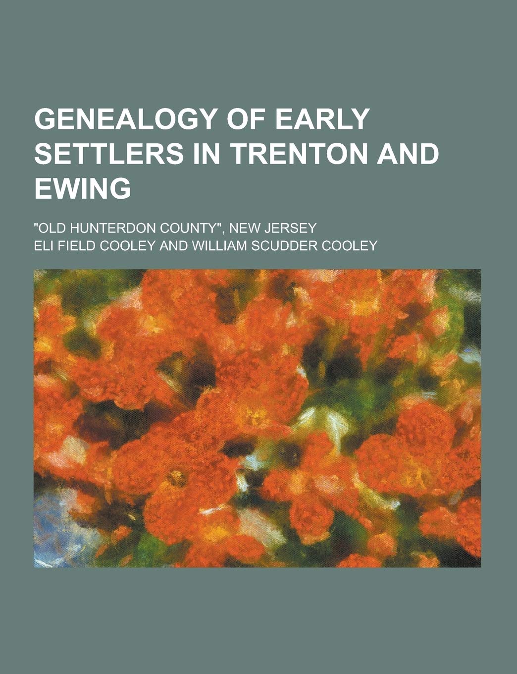 Genealogy of Early Settlers in Trenton and Ewing; Old Hunterdon County, New Jersey Books