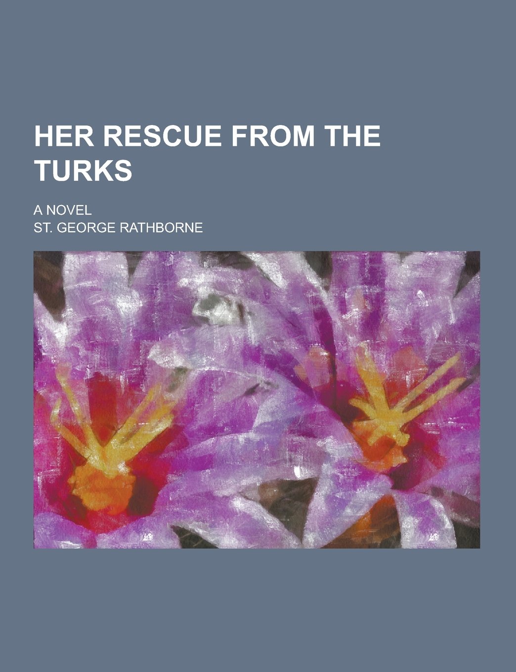 Her Rescue from the Turks; A Novel Books
