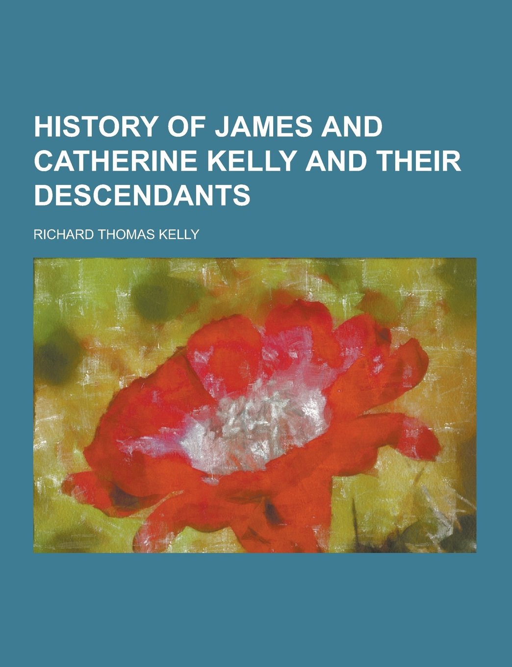 History of James and Catherine Kelly and Their Descendants Books