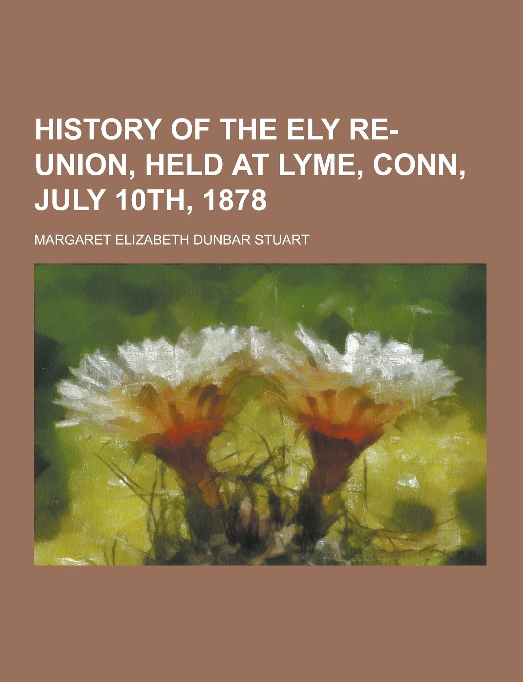 History of the Ely Re-Union, Held at Lyme, Conn, July 10th, 1878 Books