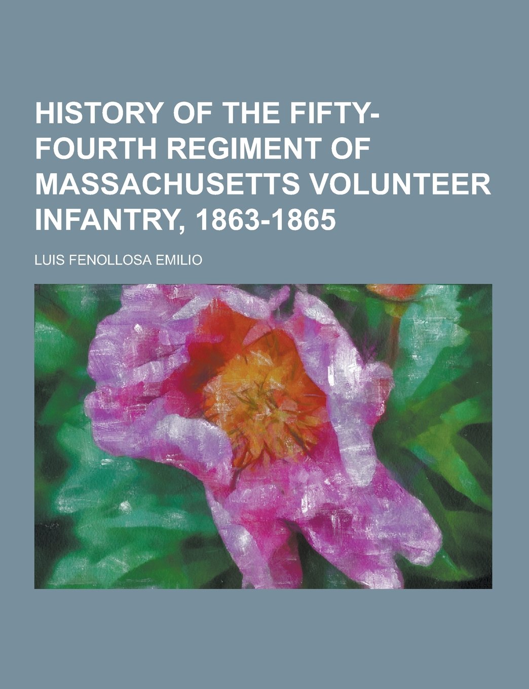 History of the Fifty-Fourth Regiment of Massachusetts Volunteer Infantry, 1863-1865 Books