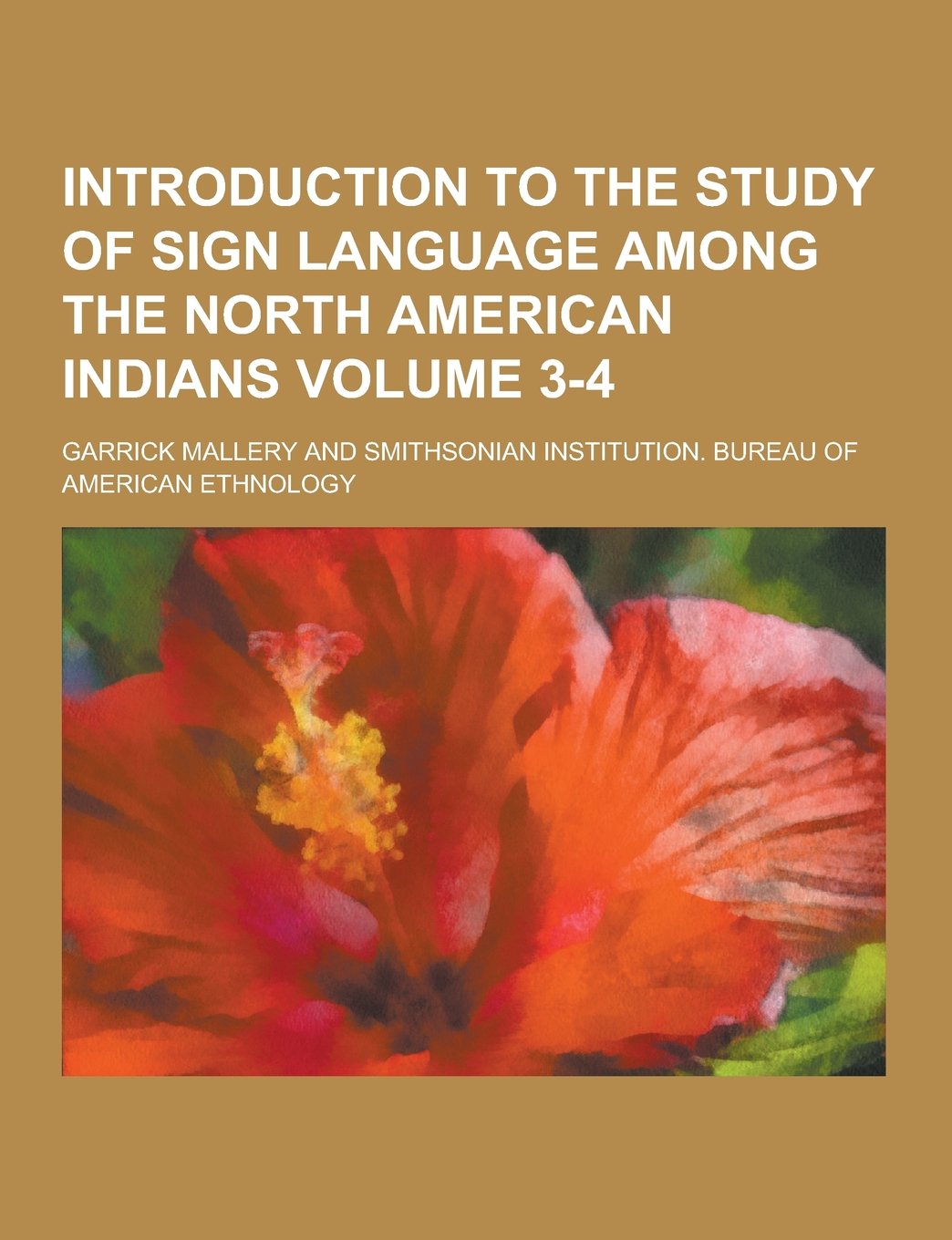 Introduction to the Study of Sign Language Among the North American Indians Volume 3-4 Learning & Reference