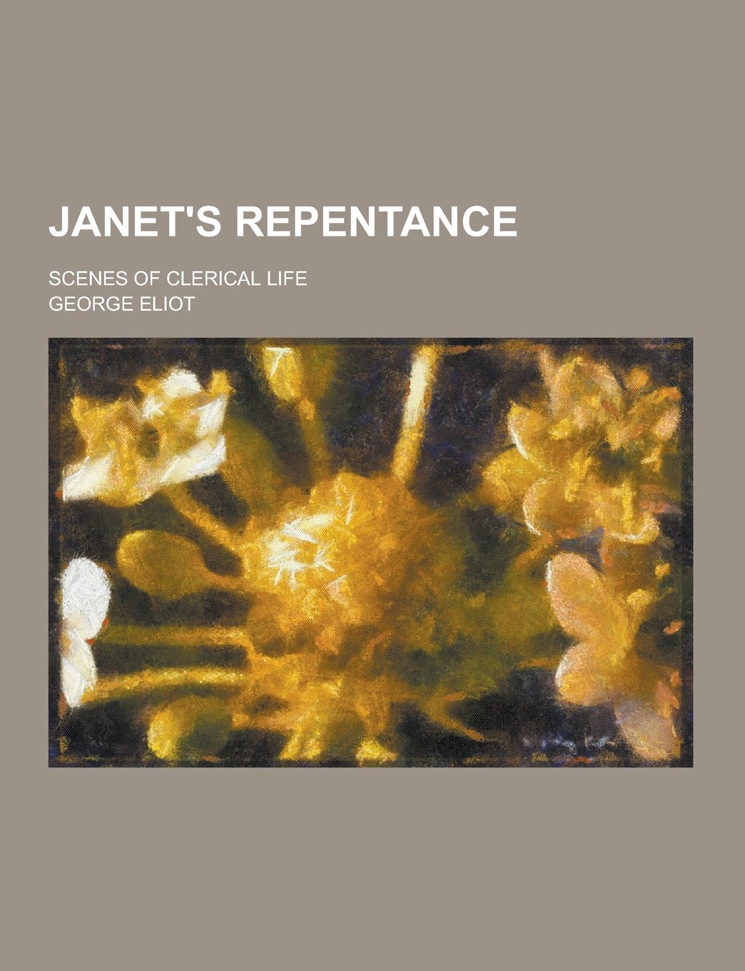 Janet's Repentance; Scenes of Clerical Life Books