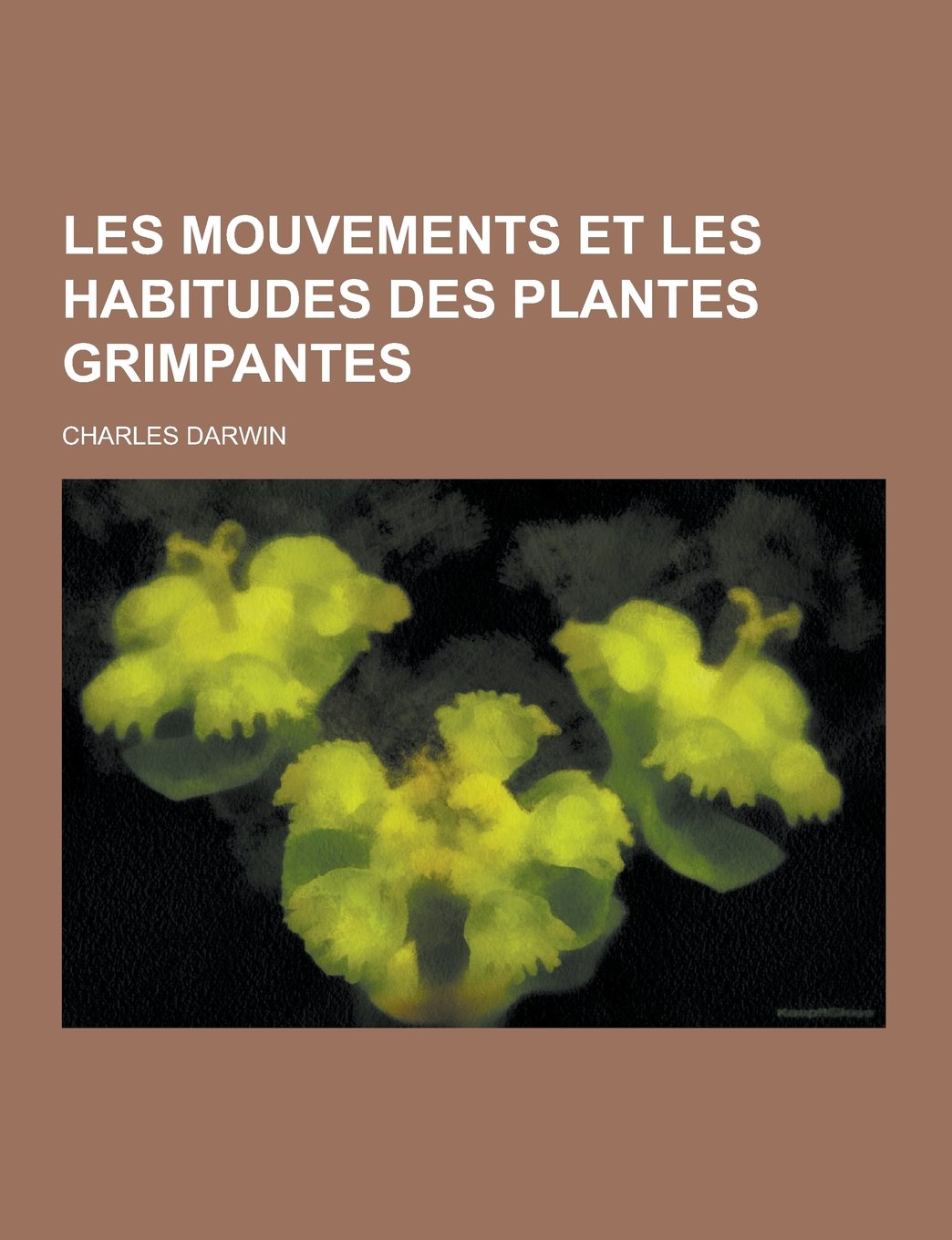 Les Mouvements Et Les Habitudes Des Plantes Grimpantes Books