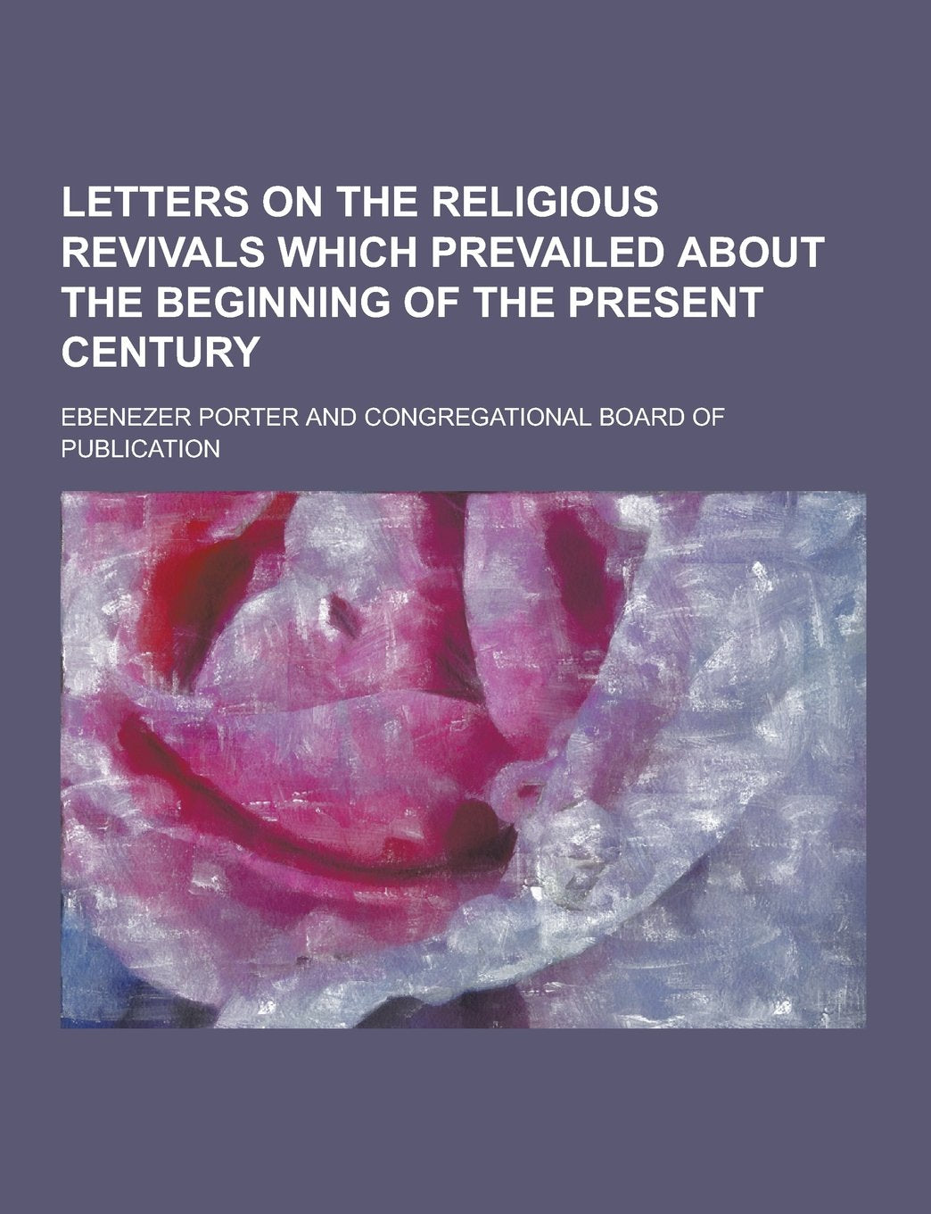 Letters on the Religious Revivals Which Prevailed about the Beginning of the Present Century Books