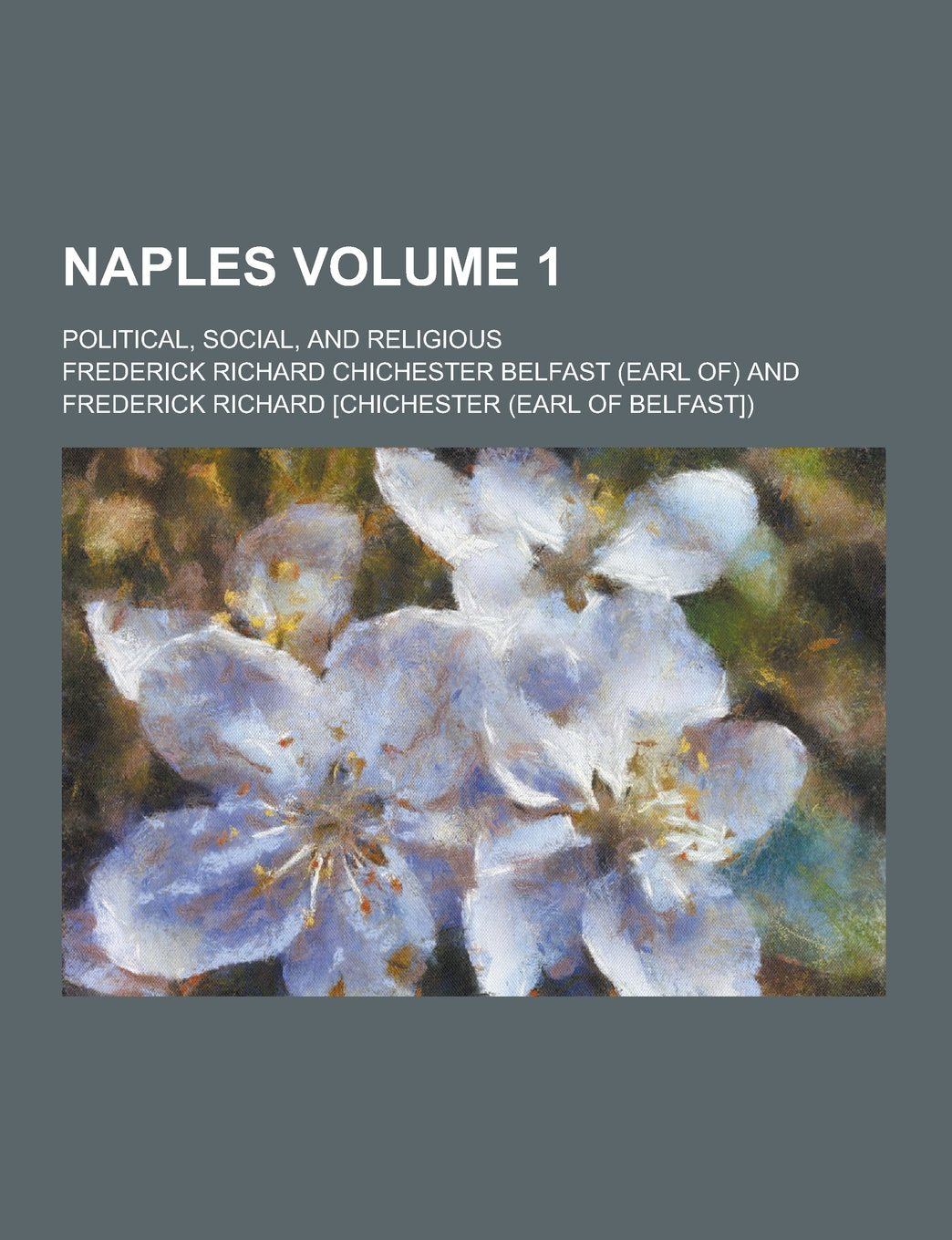 Naples; Political, Social, and Religious Volume 1 Books