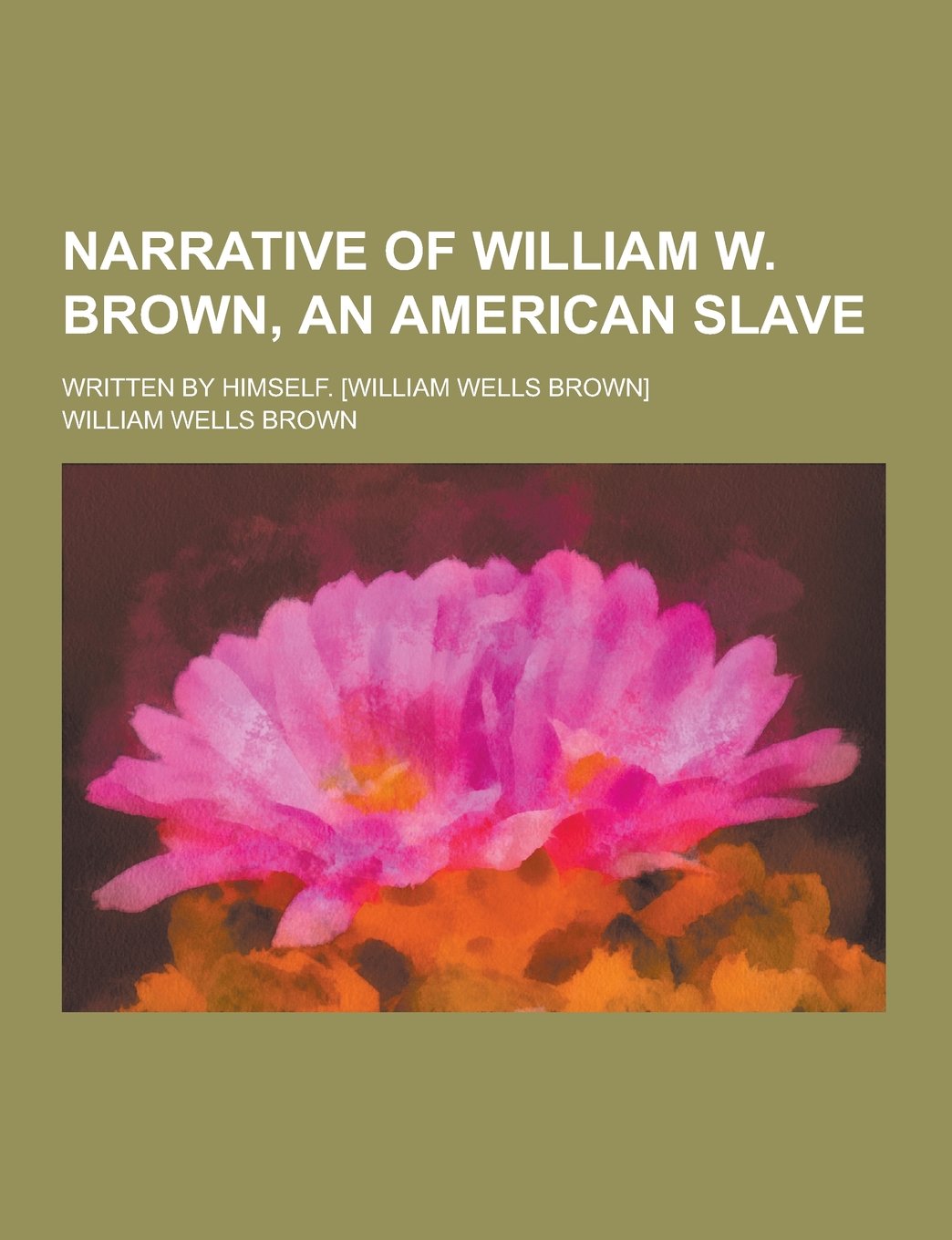 Narrative of William W. Brown, an American Slave; Written by Himself. Politics & History