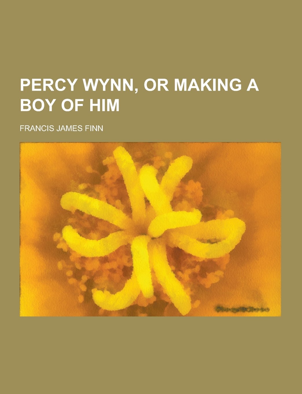 Percy Wynn, or Making a Boy of Him Books