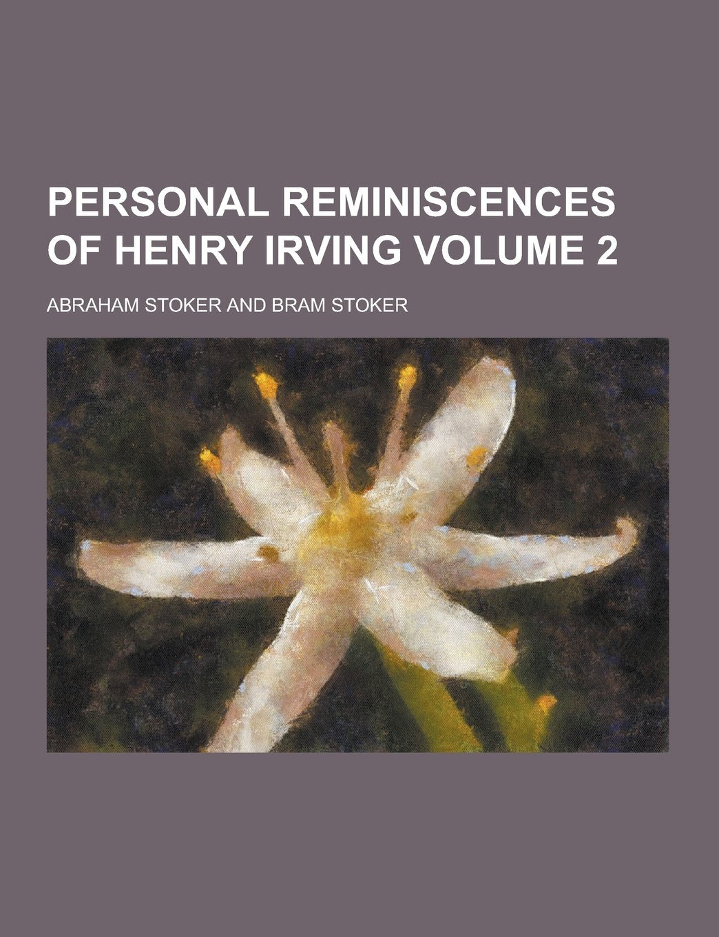 Personal Reminiscences of Henry Irving Volume 2 Books