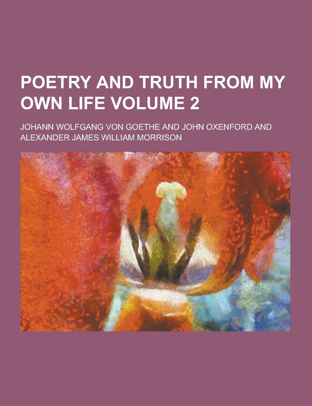 Poetry and Truth from My Own Life Volume 2 Books