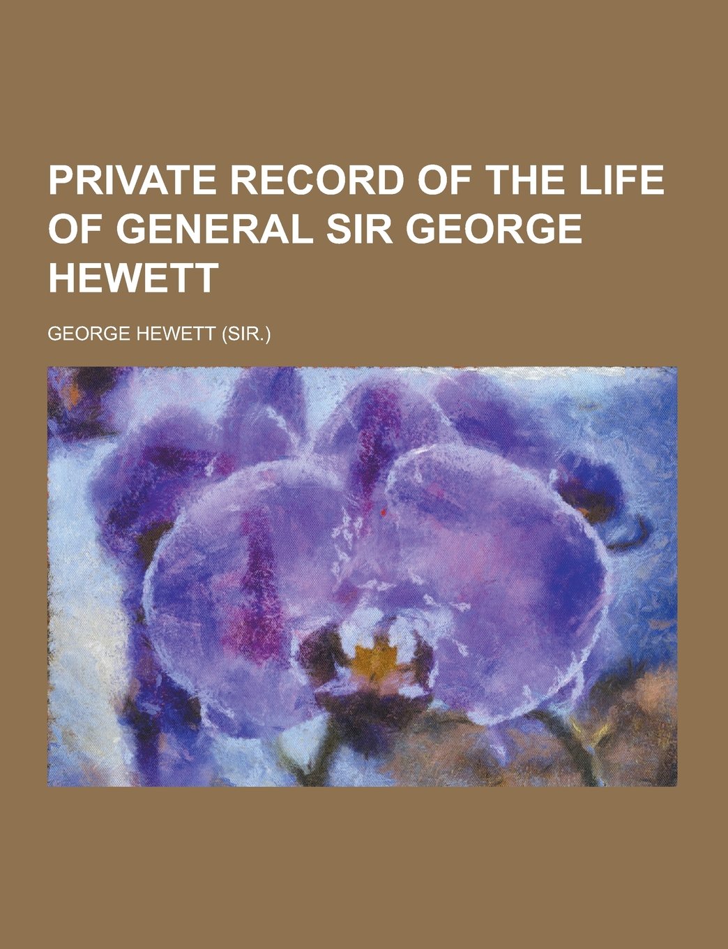 Private Record of the Life of General Sir George Hewett Contemporary literature
