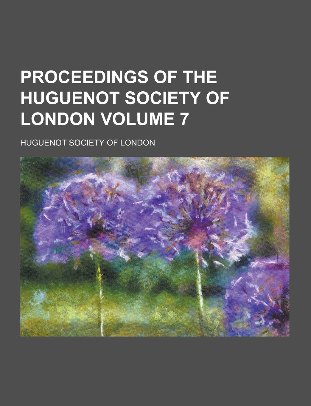 Proceedings of the Huguenot Society of London Volume 7 Books