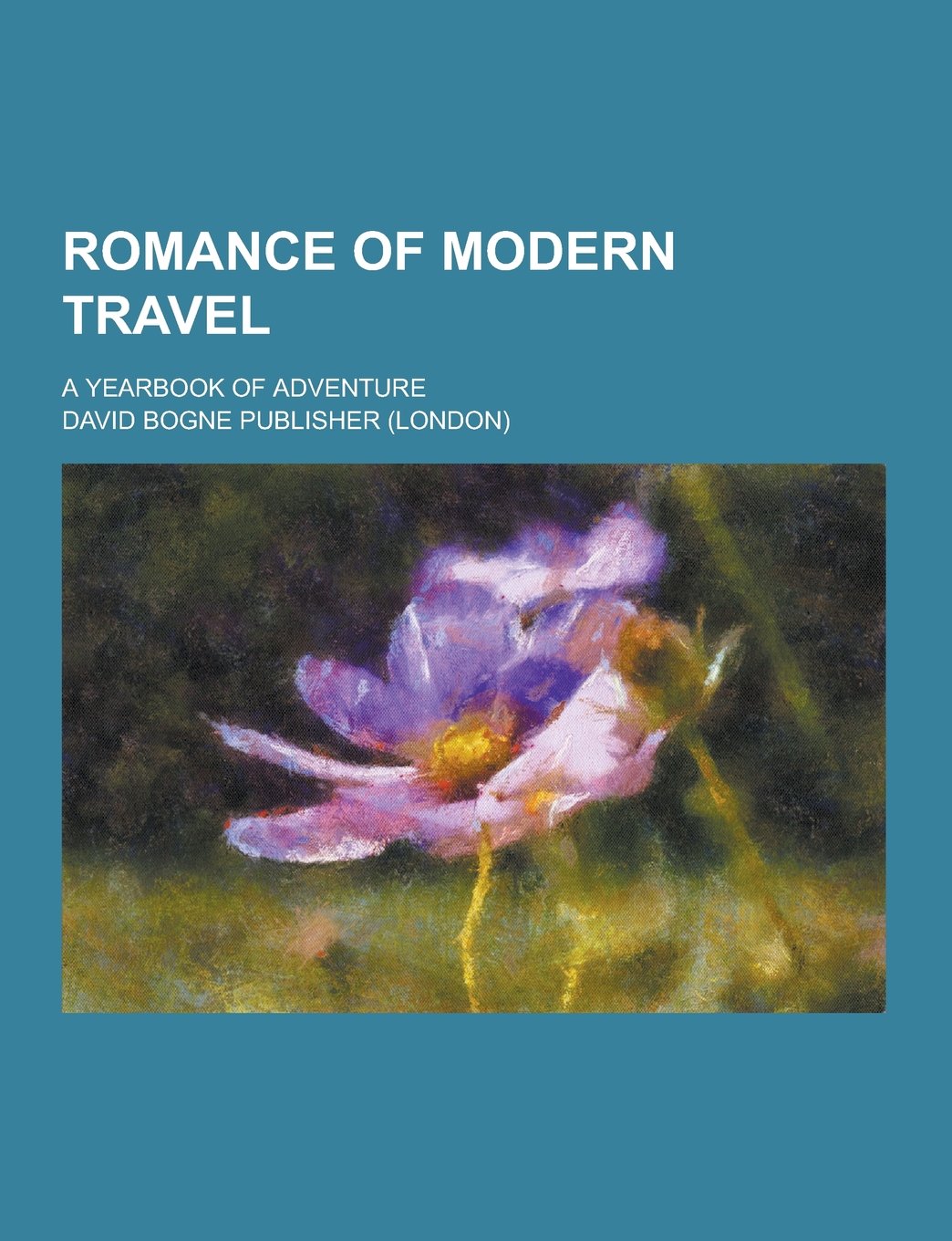 Romance of Modern Travel; A Yearbook of Adventure Books