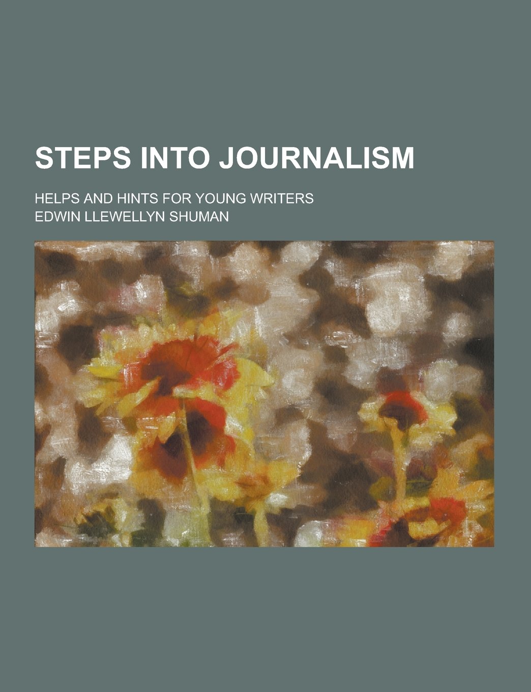 Steps Into Journalism; Helps and Hints for Young Writers Books