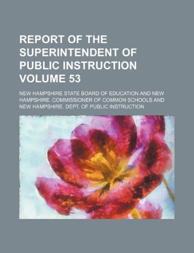 Report of the Superintendent of Public Instruction Volume 53 Books