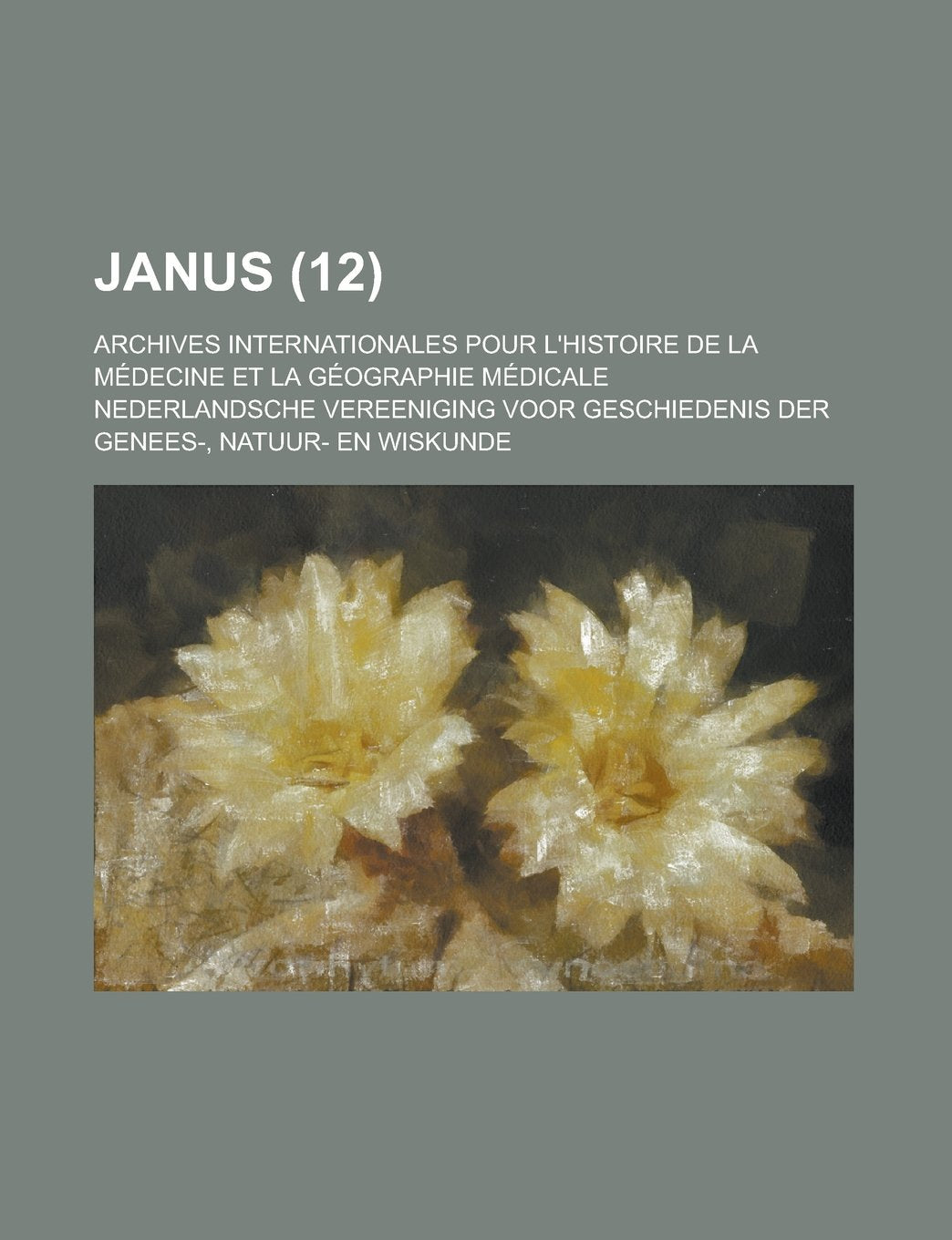 Janus; Archives Internationales Pour L'Histoire de La Medecine Et La Geographie Medicale (12) Books