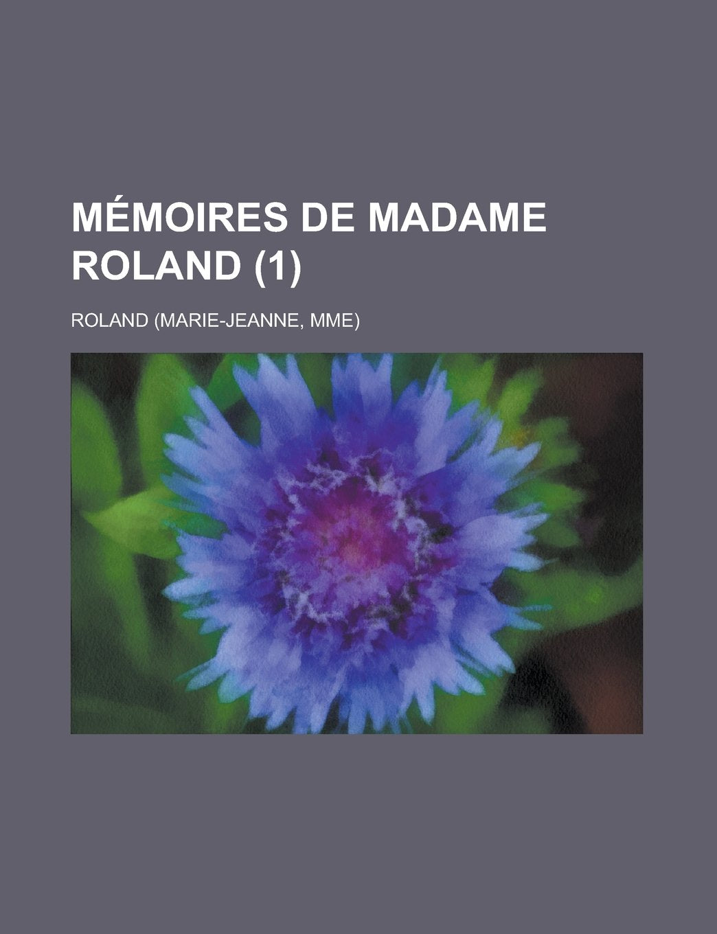 Mémoires de Madame Roland (1) (French Edition) Books