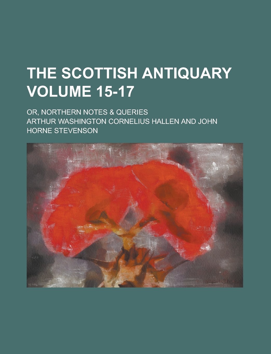 The Scottish antiquary; or, Northern notes & queries Volume 15-17 Books