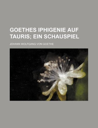Goethes Iphigenie Auf Tauris; Ein Schauspiel Books