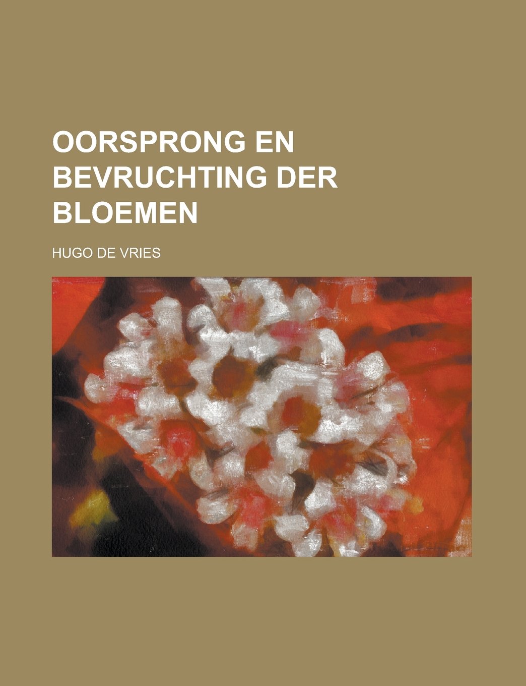 Oorsprong en bevruchting der bloemen (Dutch Edition) Books