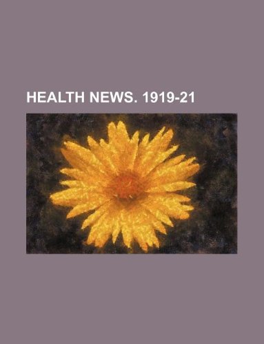 Health News. 1919-21 Books
