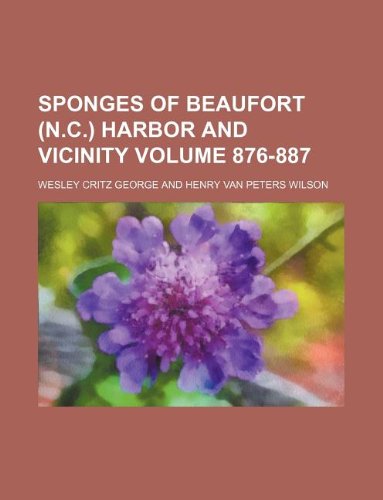 Sponges of Beaufort (N.C.) Harbor and Vicinity Volume 876-887 Books