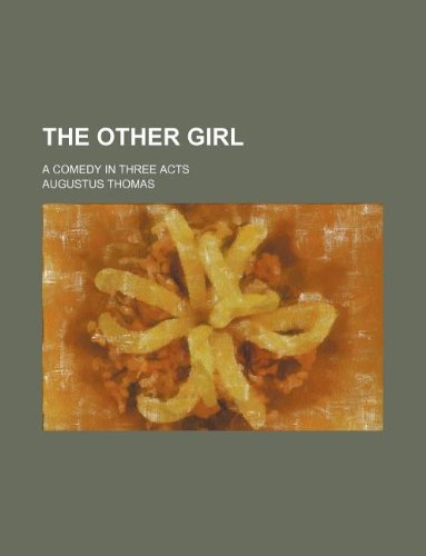 Product Image: The Other Girl; A Comedy in Three Acts