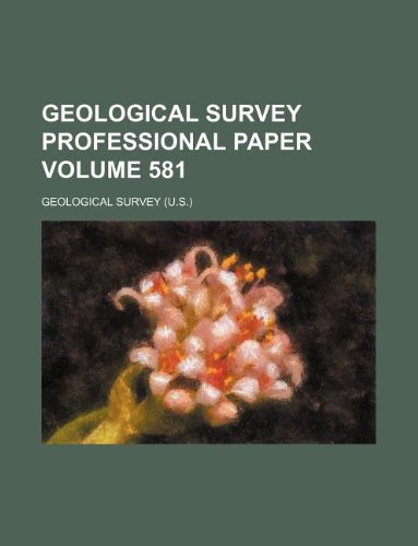 Geological Survey Professional Paper Volume 581 Books