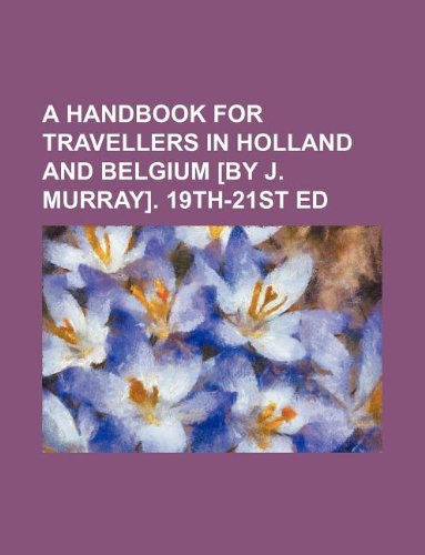 A Handbook for Travellers in Holland and Belgium . 19th-21st Ed Books