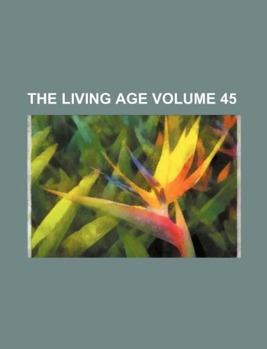Product Image: The Living Age Volume 45