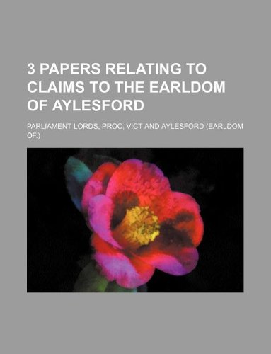 3 Papers Relating to Claims to the Earldom of Aylesford Books