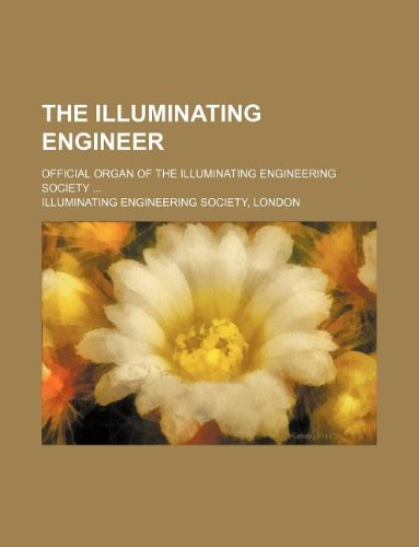 The Illuminating Engineer; Official Organ of the Illuminating Engineering Society Books