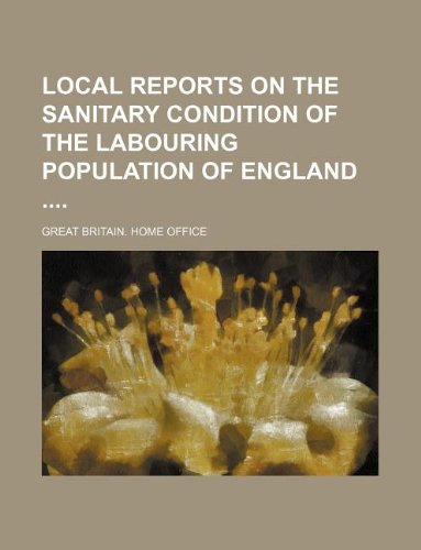 Local Reports on the Sanitary Condition of the Labouring Population of England Books