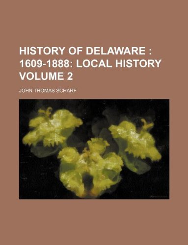 History of Delaware Volume 2; 1609-1888 Local History Books