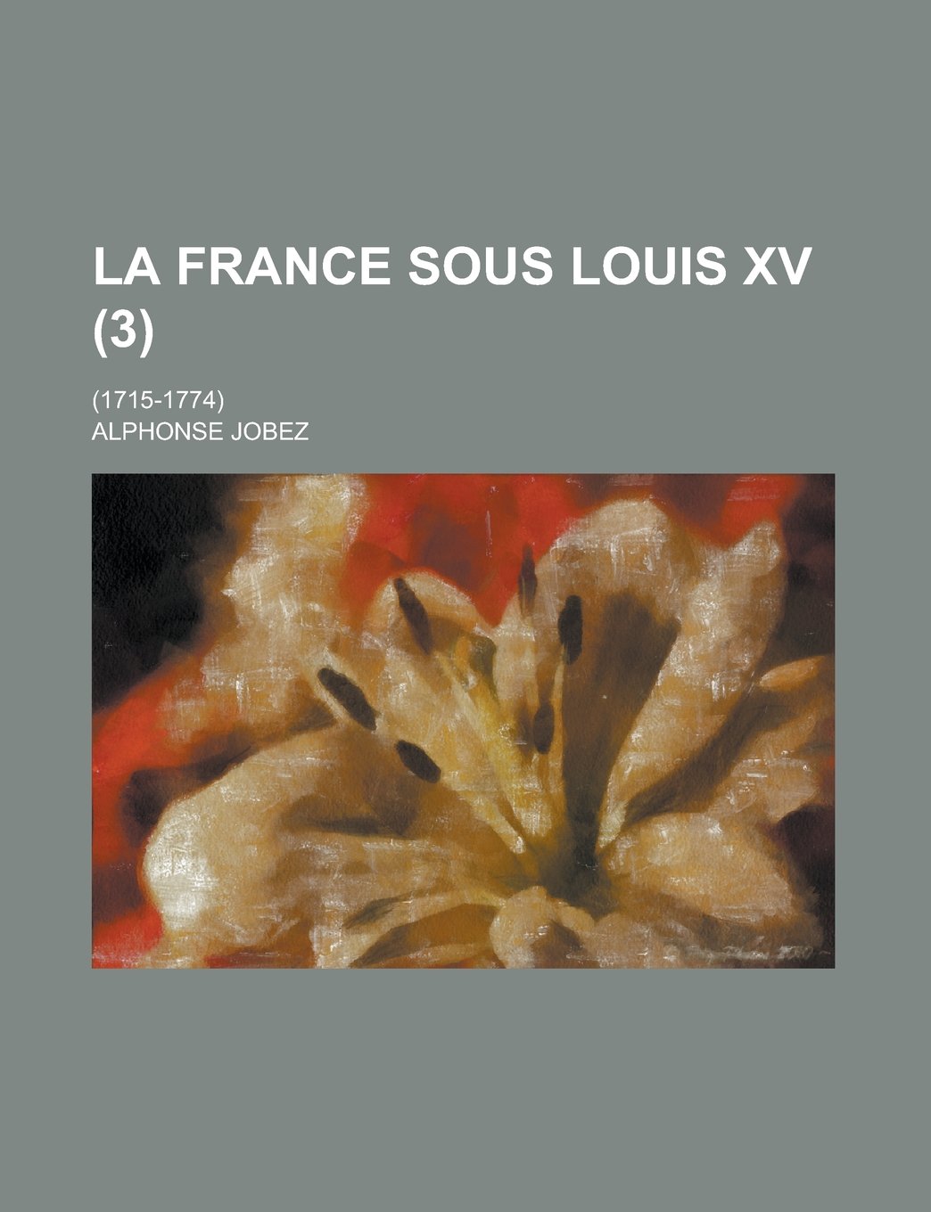 La France Sous Louis XV; (1715-1774) (3) Books