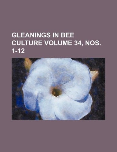 Gleanings in Bee Culture Volume 34, Nos. 1-12 book